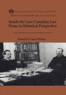 Essays in the History of Canadian Law, Volume VII : Inside the Law: Canadian Law Firms in Historical Perspective