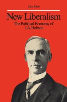 New Liberalism : The Political Economy of J.A. Hobson