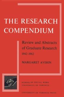 The Research Compendium : Review and Abstracts of Graduate Research, 1942-1962