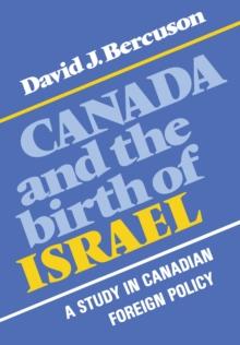 Canada and the Birth of Israel : A Study in Canadian Foreign Policy