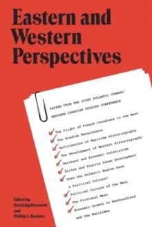 Eastern and Western Perspectives : Papers from the Joint Atlantic Canada/Western Canadian Studies Conference