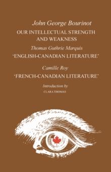 Our Intellectual Strength and Weakness : 'English-Canadian Literature' and 'French-Canadian Literature'