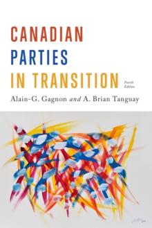 Canadian Parties in Transition, Fourth Edition