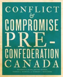 Conflict and Compromise : Pre-Confederation Canada