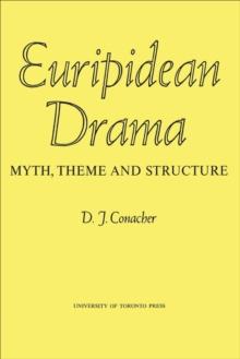 Euripidean Drama : Myth, Theme and Structure