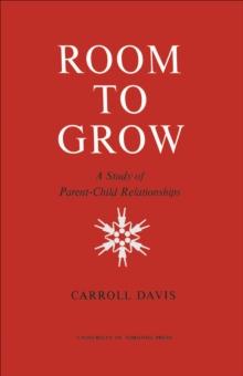 Room to Grow : A Study of Parent-Child Relationships