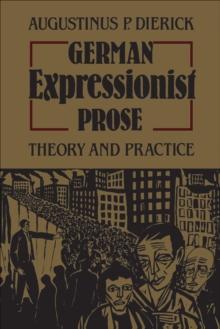 German Expressionist Prose : Theory and Practice