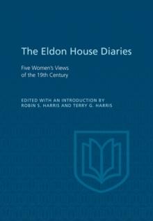 Eldon House Diaries : Five Women's Views of the 19th Century