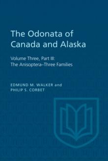 The Odonata of Canada and Alaska : Volume Three, Part III: The Anisoptera-Three Families