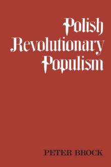 Polish Revolutionary Populism : A Study in Agrarian Socialist Thought From the 1830s to the 1850s