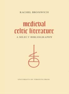 Medieval Celtic Literature : A Select Bibliography