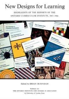 New Designs for Learning : Highlights of the Reports of the Ontario Curriculum Institute, 1963-1966