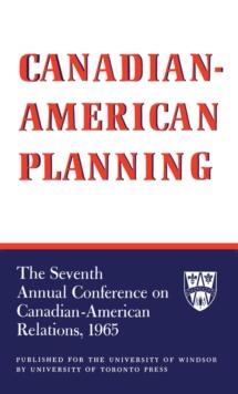 Canadian-American Planning : The Seventh Annual Conference on Canadian-American Relations, 1965