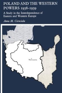 Poland and the Western Powers 1938-1938 : A Study in the Interdependence of Eastern and Western Europe