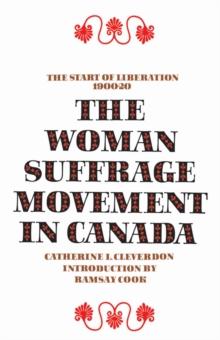 The Woman Suffrage Movement in Canada : Second Edition