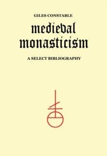 Medieval Monasticism : A Select Bibliography