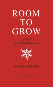 Room to Grow : A Study of Parent-Child Relationships