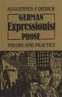 German Expressionist Prose : Theory and Practice