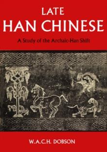 Late Han Chinese : A Study of the Archaic-Han Shift