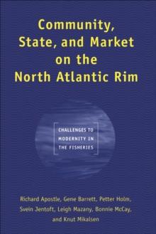 Community, State, and Market on the North Atlantic Rim : Challenges to Modernity in the Fisheries