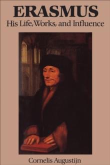 Erasmus : His Life, Works, and Influence