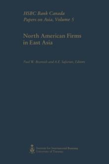 North American Firms in East Asia : HSBC Bank Canada Papers on Asia, Volume 5