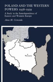 Poland and the Western Powers 1938-1938 : A Study in the Interdependence of Eastern and Western Europe