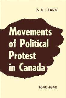 Movements of Political Protest in Canada 1640-1840