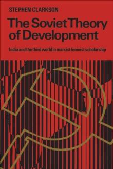 The Soviet Theory of Development : India and the Third World in Marxist-Leninist Scholarship