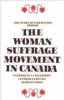 The Woman Suffrage Movement in Canada : Second Edition