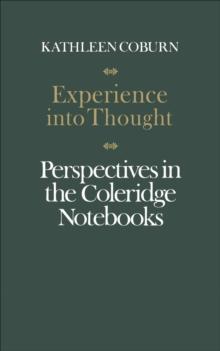 Experience into Thought : Perspectives in the Coleridge Notebooks