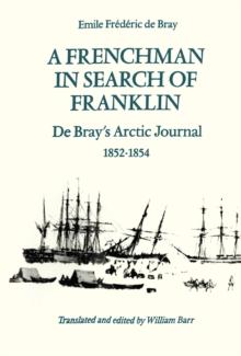 A Frenchman in Search of Franklin : De Bray's Arctic Journal, 1852-54