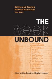 The Book Unbound : Editing and Reading Medieval Manuscripts and Texts