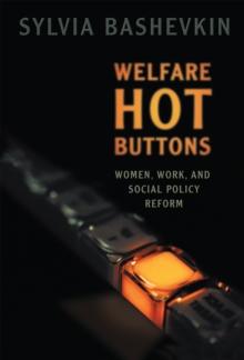 Welfare Hot Buttons : Women, Work, and Social Policy Reform