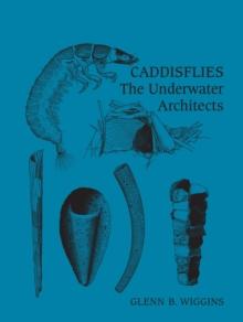 Caddisflies : The Underwater Architects