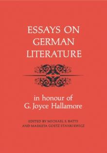 Essays on German Literature : In Honour of G. Joyce Hallamore