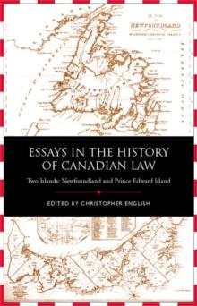 Essays in the History of Canadian Law, Volume IX : Two Islands, Newfoundland and Prince Edward Island