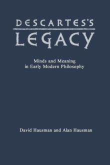 Descartes's Legacy : Mind and Meaning in Early Modern Philosophy