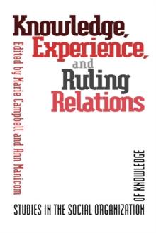 Knowledge, Experience, and Ruling : Studies in the Social Organization of Knowledge