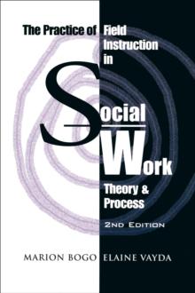 The Practice of Field Instruction in Social Work : Theory and Process (Second Edition)