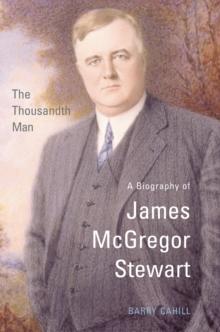 The Thousandth Man : A Biography of James McGregor Stewart