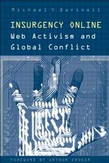 Insurgency Online : Web Activism and Global Conflict