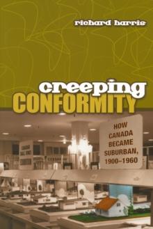 Creeping Conformity : How Canada Became Suburban, 1900-1960