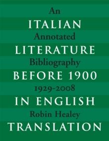 Italian Literature before 1900 in English Translation : An Annotated Bibliography, 1929-2008