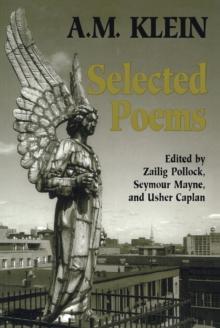 Selected Poems : Collected Works of A.M. Klein