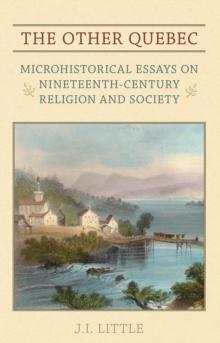 The Other Quebec : Microhistorical Essays on Nineteenth-Century Religion and Society