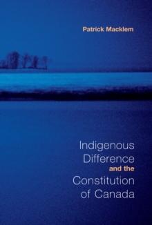 Indigenous Difference and the Constitution of Canada