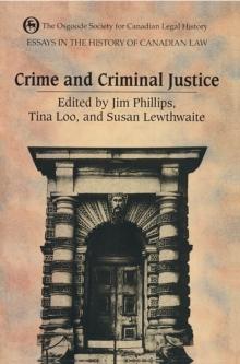 Essays in the History of Canadian Law : Crime and Criminal Justice in Canadian History