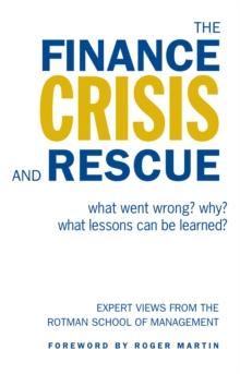 The Finance Crisis and Rescue : What Went Wrong? Why? What Lessons Can Be Learned?