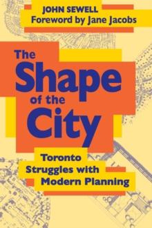 The Shape of the City : Toronto Struggles with Modern Planning